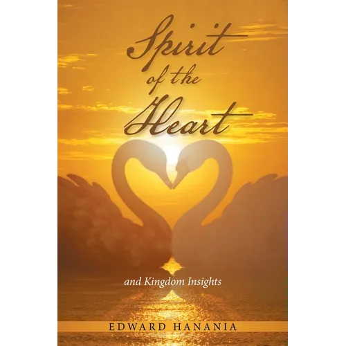 Spirit of the Heart: And Kingdom Insights - Paperback