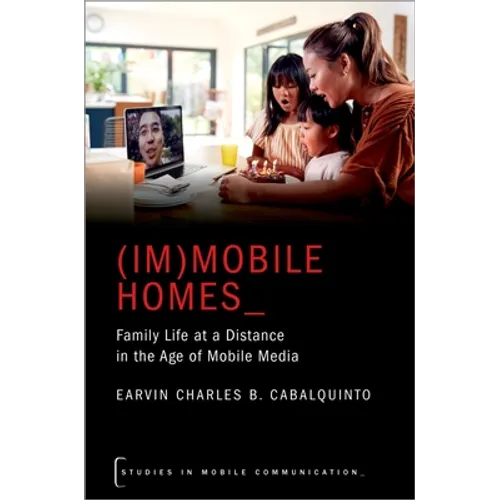 (Im)Mobile Homes: Family Life at a Distance in the Age of Mobile Media - Paperback