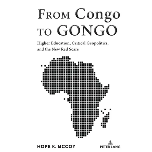 From Congo to GONGO: Higher Education, Critical Geopolitics, and the New Red Scare - Paperback
