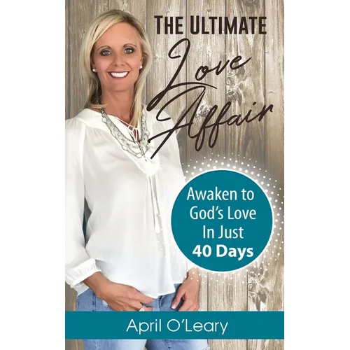 The Ultimate Love Affair: Awaken to God's Love in Just 40 Days - Paperback