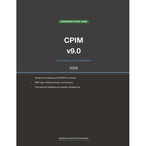 ASCM CPIM v9.0 Supply Chain Study Guide 2026: Complete Exam Prep with Practice Questions, Detailed Explanations, and Supply Chain Management Review - Paperback
