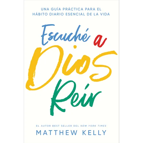 Escuche a Dios Reir: Una Guía Práctica Para El Hábito Diario Esencial de la Vida - Paperback