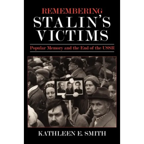 Remembering Stalin's Victims: Popular Memory and the End of the USSR - Paperback