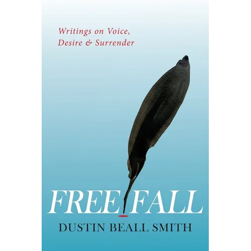 Free Fall: Writings on Voice, Desire, and Surrender
