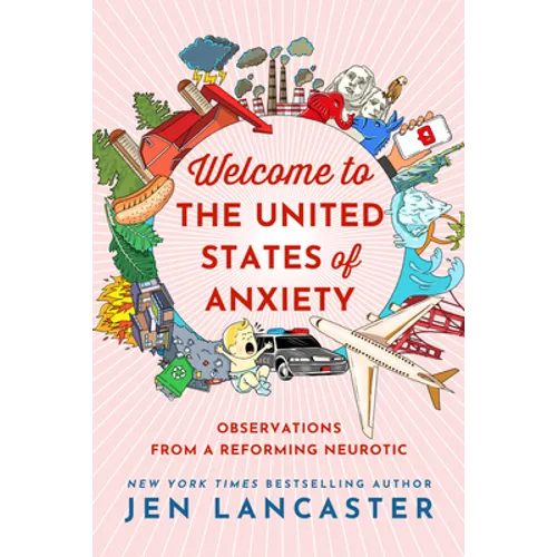 Welcome to the United States of Anxiety: Observations from a Reforming Neurotic - Paperback