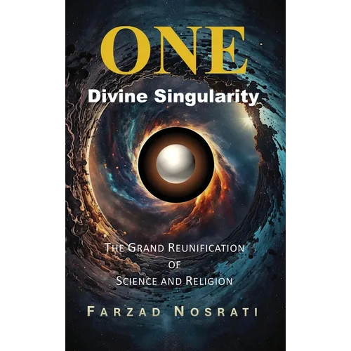 One Divine Singularity: The Grand Reunification of Science and Religion