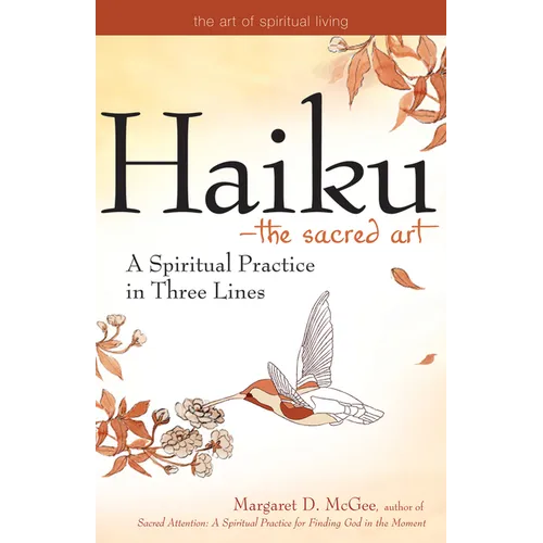 Haiku--The Sacred Art: A Spiritual Practice in Three Lines - Paperback