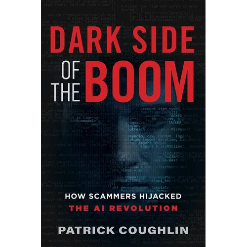 Dark Side of the Boom: How Scammers Hijacked the AI Revolution - Paperback