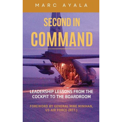Second in Command: Leadership Lessons from the Cockpit to the Boardroom - Hardcover