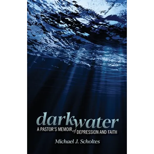 Darkwater: A Pastor's Memoir of Depression and Faith - Paperback