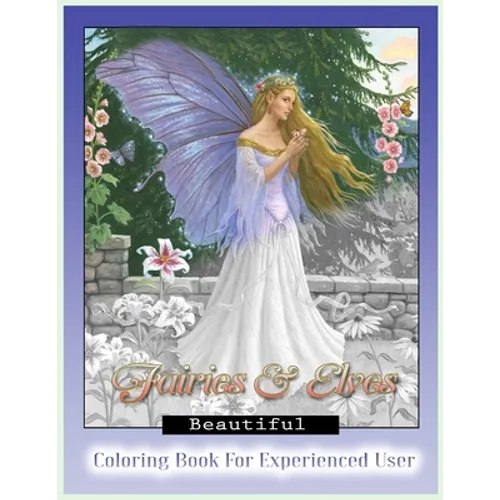 Beautiful Fairies and Elves Coloring Book: Coloring Book For Experienced User (Stress Relief) - Paperback