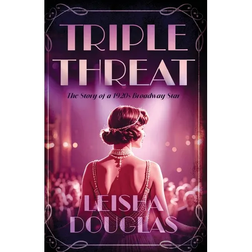 Triple Threat: The Story of a 1920s Broadway Star - Paperback