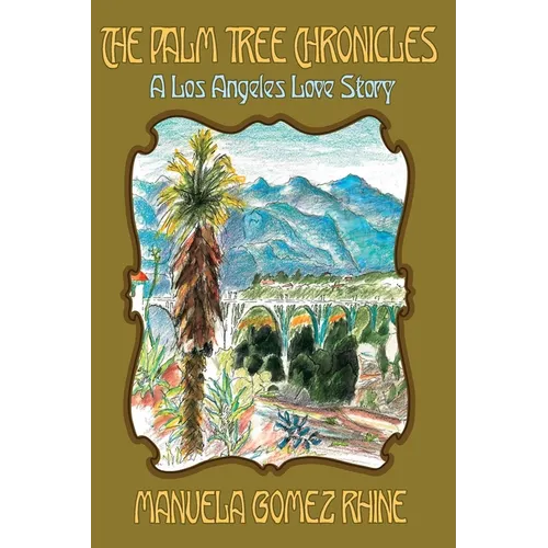 The Palm Tree Chronicles: A Los Angeles Love Story - Paperback