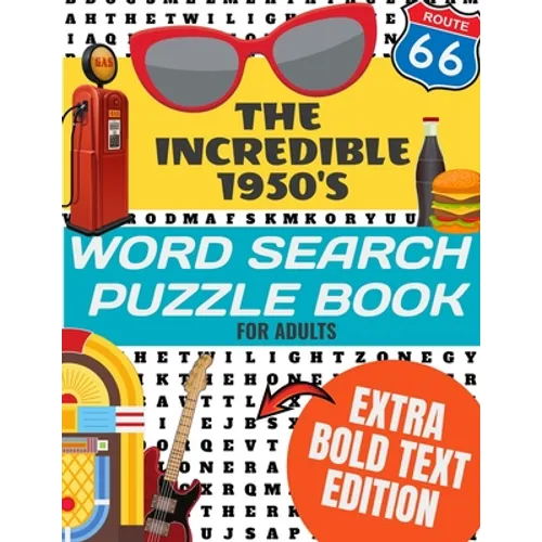 The Incredible 1950's Word Search Puzzle Book for Adults Extra Bold Text Edition: This Edition Has an Strong Bold Easy to Read Text Style - Word Searc - Paperback