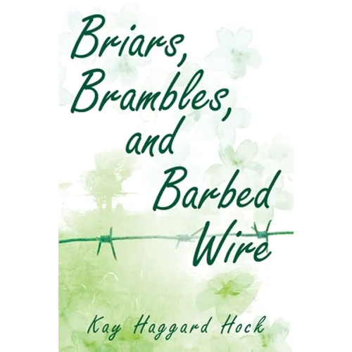Briars, Brambles, and Barbed Wire - Paperback