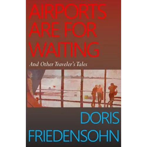 Airports Are For Waiting: And Other Traveler's Tales - Paperback