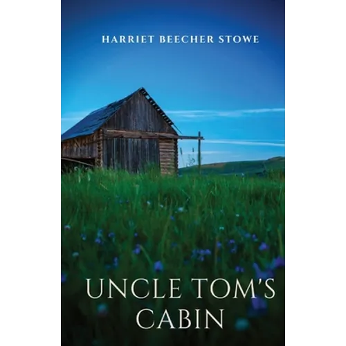 Uncle Tom's Cabin: An anti-slavery novel by American author Harriet Beecher Stowe having a profound effect on attitudes toward African Am - Paperback