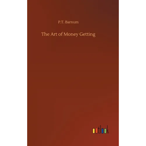 The Art of Money Getting - Hardcover