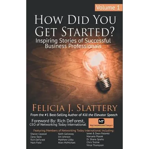How Did You Get Started, Volume 1: Inspiring Stories of Successful Business Professionals - Paperback