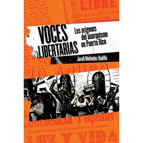 Voces libertarias: Los orígenes del anarquismo en Puerto Rico - Paperback