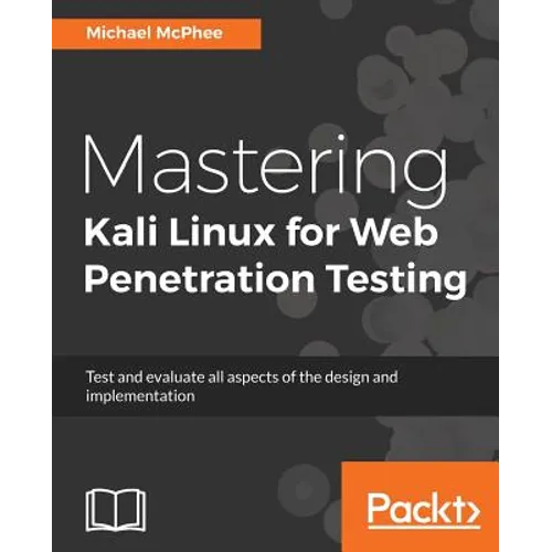 Mastering Kali Linux for Web Penetration Testing