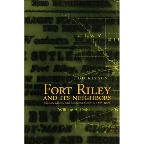 Fort Riley and Its Neighbors: Military Money and Economic Growth, 1853-1895