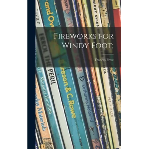 Fireworks for Windy Foot; - Hardcover