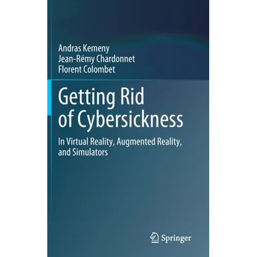 Getting Rid of Cybersickness: In Virtual Reality, Augmented Reality, and Simulators - Hardcover