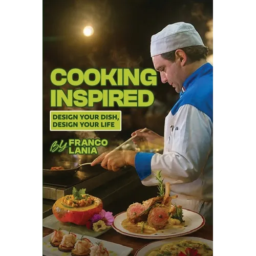 Cooking Inspired: Design Your Dish Design Your Life - Paperback