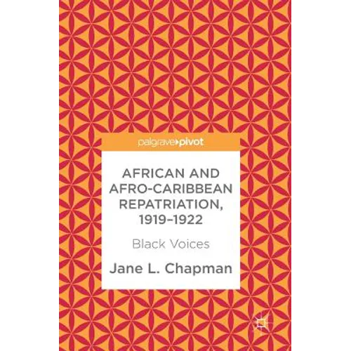 African and Afro-Caribbean Repatriation, 1919-1922: Black Voices - Hardcover