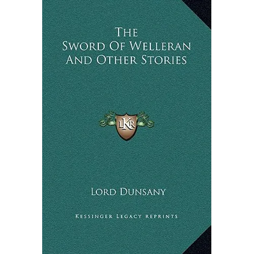 The Sword Of Welleran And Other Stories - Hardcover