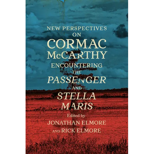 New Perspectives on Cormac McCarthy: Encountering the Passenger and Stella Maris - Hardcover