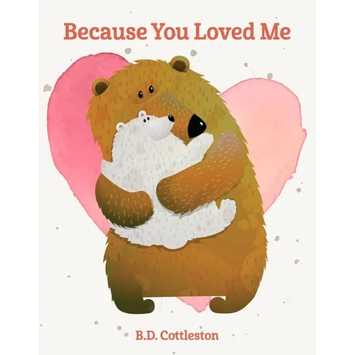 Because You Loved Me - Hardcover
