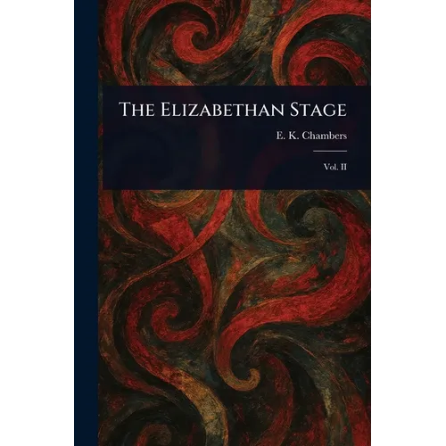 The Elizabethan Stage - Paperback
