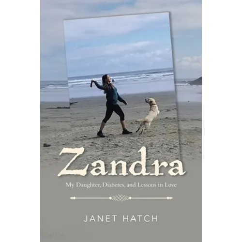 Zandra: My Daughter, Diabetes, and Lessons in Love - Paperback