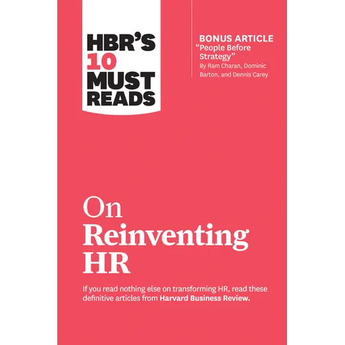 Hbr's 10 Must Reads on Reinventing HR (with Bonus Article People Before Strategy by RAM Charan, Dominic Barton, and Dennis Carey) - Paperback