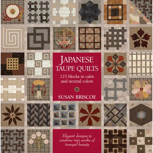 Japanese Taupe Quilts: 125 Blocks in Calm and Neutral Colors - Paperback