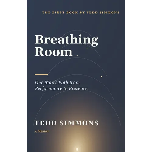 Breathing Room: One Man's Path from Performance to Presence - Paperback