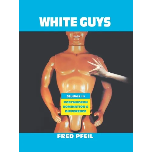White Guys: Studies in Postmodern Domination and Difference - Paperback