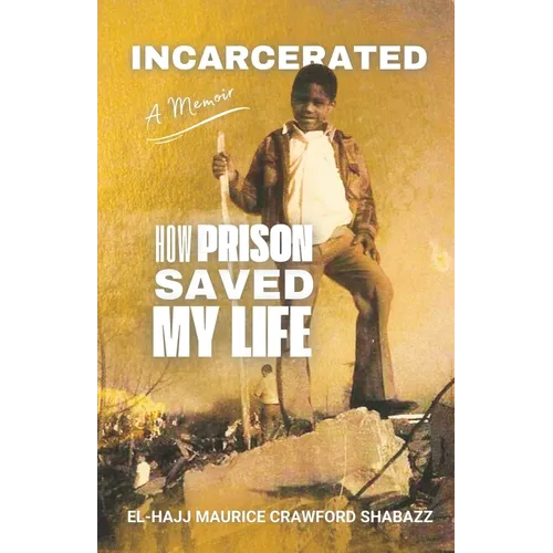 Incarcerated: How Prison Saved My Life - Paperback