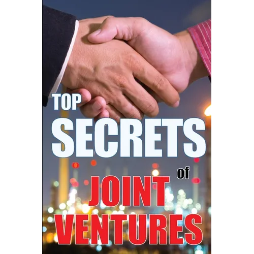 Top Secrets of Joint Ventures: Successful Joint Venture Partner Promotion Strategies that Work! - Paperback