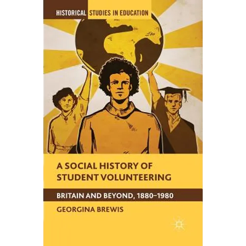 A Social History of Student Volunteering: Britain and Beyond, 1880-1980 - Paperback