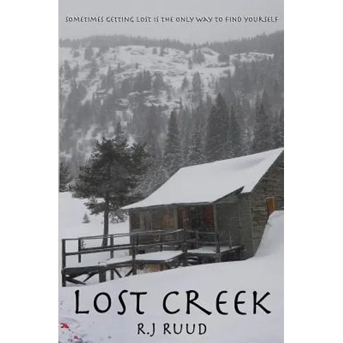 Lost Creek: Sometimes getting lost is the only way to find yourself - Paperback