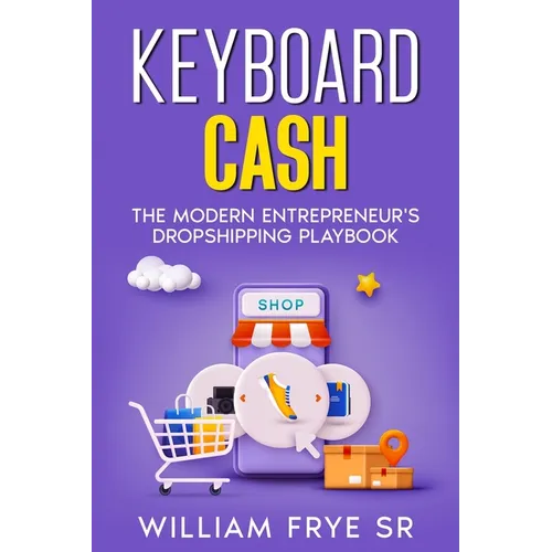 Keyboard Cash: The Modern Entrepreneur's Dropshipping Playbook - Paperback