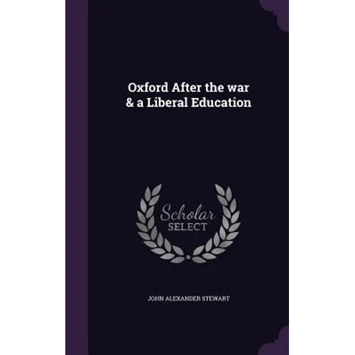 Oxford After the war & a Liberal Education - Hardcover