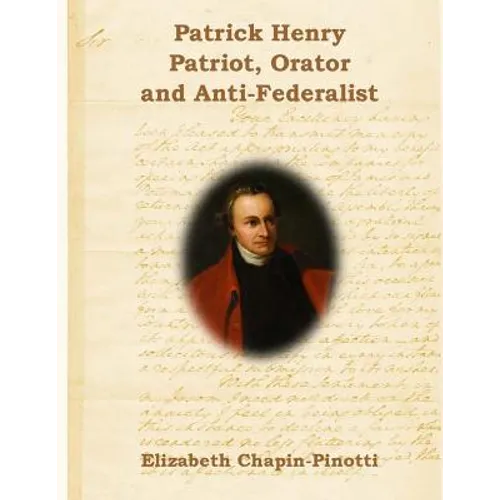 Patrick Henry: Patriot, Orator and Anti-Federalist: Non-Fiction Common Core Readings - Paperback