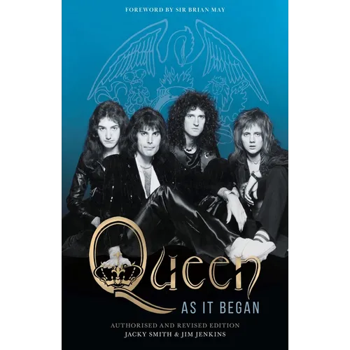 Queen as It Began: Authorised and Revised Edition - Hardcover