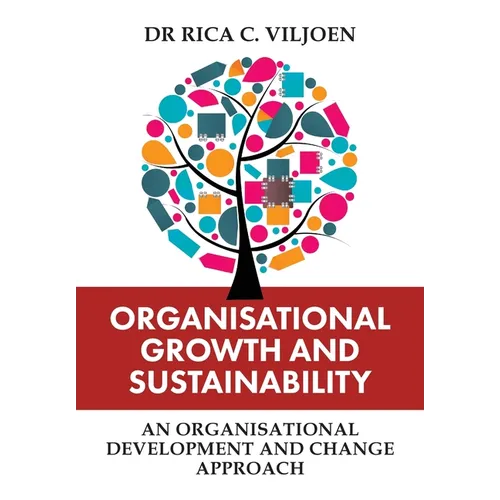 Organisational Growth and Sustainability: An Organisational Development and Change Approach - Paperback
