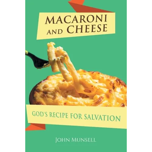 Macaroni and Cheese: God's Recipe for Salvation - Paperback