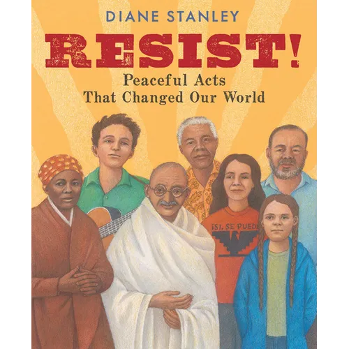 Resist!: Peaceful Acts That Changed Our World - Hardcover